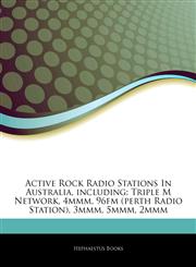 Articles On Active Rock Radio Stations In Australia, including Triple M Network, 4mmm, 96fm (perth Radio Station), 3mmm, 5mmm, 2mmm,1242849904,9781242849909