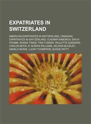 Expatriates in Switzerland American expatriates in Switzerland, Canadian expatriates in Switzerland, Vladimir Nabokov, Erich Fromm,1234569728,9781234569723