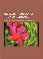 Biblical Theology of the New Testament,1459055578,9781459055575