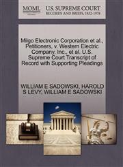 Milgo Electronic Corporation et al., Petitioners, v. Western Electric Company, Inc., et al. U.S. Supreme Court Transcript of Record with Supporting Pleadings,1270698028,9781270698029