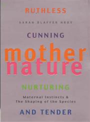 Mother Nature A History of Mothers, Infants and Natural Selection,0099268035,9780099268031