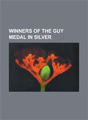 Winners of the Guy Medal in Silver Arthur Lyon Bowley, Bernard Silverman, Calyampudi Radhakrishna Rao, David Clayton, David Cox (Statistician), David,1155893255,9781155893259