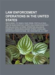 Law enforcement operations in the United States Waco siege, YFZ Ranch, Ruby Ridge, Postville Raid, 1986 FBI Miami shootout,1157055850,9781157055853