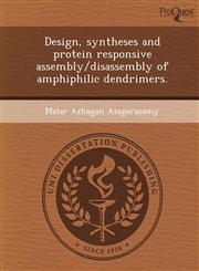 Design, syntheses and protein responsive assembly/disassembly of amphiphilic dendrimers.,124895601X,9781248956014
