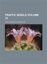 Traffic world Volume 15,1130971538,9781130971538