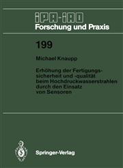 Erhöhung der Fertigungssicherheit und -qualität beim Hochdruckwasserstrahlen durch den Einsatz von Sensoren,3540584404,9783540584407
