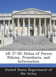 AR 27-50 Status of Forces Policies, Procedures, and Information,1288891725,9781288891726