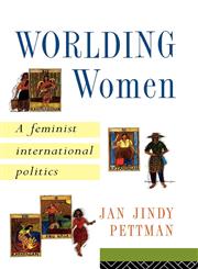 Worlding Women A Feminist International Politics,0415152011,9780415152013