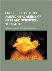 Proceedings of the American Academy of Arts and Sciences (Volume 17),1458898032,9781458898036