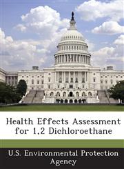 Health Effects Assessment for 1,2 Dichloroethane,1288958560,9781288958566