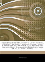 Articles On Species Described In 1893, including Salvin's Albatross, Chatham Petrel, Buller's Albatross, Coleonyx Brevis, Mauritian Shelduck, Mauritian Duck, Mauritius Owl, Mauritius Night Heron, Abbott's Booby, Kalinowski's Mastiff Bat,1244835196,9781244835191