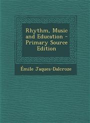 Rhythm, Music and Education - Primary Source Edition,1294803913,9781294803911