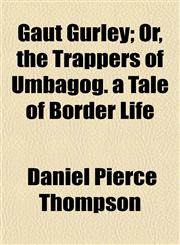 Gaut Gurley; Or, the Trappers of Umbagog. a Tale of Border Life,1150218045,9781150218040