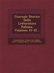 Giornale Storico Della Letteratura Italiana, Volumes 41-42...,1249492130,9781249492139