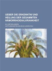Ueber die Erkenntni ︣und Heilung der gesammten Hämorrhoidialkrankheit; In 2 Abtheilungen,1230125043,9781230125046