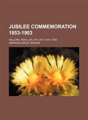 Jubilee Commemoration 1853-1903; Vellore India, Jan. 8th, 9th, 10th, 1905,1150897201,9781150897207