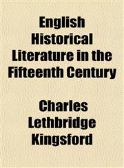 English Historical Literature in the Fifteenth Century,1152900560,9781152900561