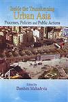 Inside the Transforming Urban Asia Processes, Policies and Public Action 1st Published,8180695743,9788180695742