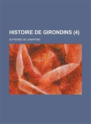 Histoire de Girondins (4),1153478072,9781153478076