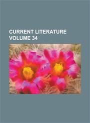 Current literature Volume 34,1230072128,9781230072128