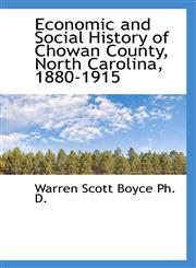 Economic and Social History of Chowan County, North Carolina, 1880-1915,1115514431,9781115514439