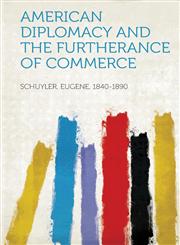 American Diplomacy and the Furtherance of Commerce,1314109987,9781314109986