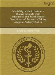 Mortality with Alzheimer's Disease Patients with Behaviorial and Psychological Symptoms of Dementia Taking Atypical Antipsychotics.,1249876850,9781249876854