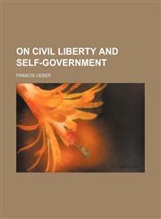 On Civil Liberty and Self-Government (Volume 2),1150896175,9781150896170