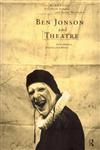 Ben Jonson and Theatre Performance, Practice and Theory,0415179815,9780415179812