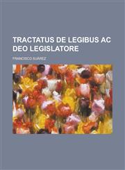 Tractatus de Legibus AC Deo Legislatore,1234423928,9781234423926