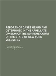 Reports of Cases Heard and Determined in the Appellate Division of the Supreme Court of the State of New York Volume 35,1236047699,9781236047694