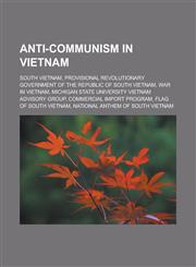 Anti-communism in Vietnam South Vietnam, Provisional Revolutionary Government of the Republic of South Vietnam, War in Vietnam,1233175696,9781233175697