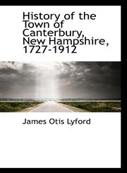 History of the Town of Canterbury, New Hampshire, 1727-1912,1115554301,9781115554305