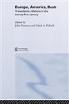 Europe, America, Bush Transatlantic Relations in the Twenty-First Century,0415309425,9780415309424