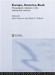 Europe, America, Bush Transatlantic Relations in the Twenty-First Century,0415309425,9780415309424