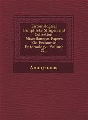 Entomological Pamphlets Slingerland Collection. Miscellaneous Papers on Economic Entomology, Volume 22...,1249478022,9781249478027