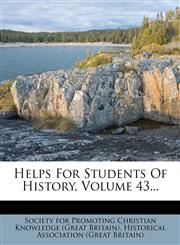 Helps for Students of History, Volume 43...,1273128168,9781273128165