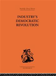 Industry's Democratic Revolution,0415313821,9780415313827