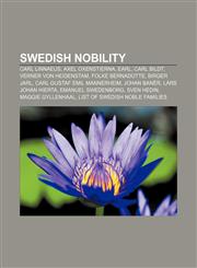 Swedish nobility Carl Linnaeus, Axel Oxenstierna, Earl, Carl Bildt, Verner von Heidenstam, Folke Bernadotte, Birger Jarl,1157501516,9781157501510