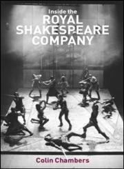 Inside the Royal Shakespeare Company Creativity and the Institution,0415212022,9780415212021