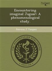 Encountering imaginal Jaguar A phenomenological study.,1243606916,9781243606914