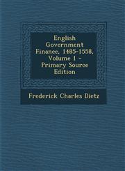 English Government Finance, 1485-1558, Volume 1 - Primary Source Edition,1294609904,9781294609902