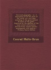 Universal Geography Or, a Description of All the Parts of the World, on a New Plan, According to the Great Natural Divisions of the Globe:,1289658404,9781289658403