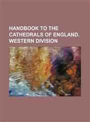 Handbook to the cathedrals of England. Western division,1231264799,9781231264799
