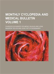 Monthly cyclopedia and medical bulletin Volume 1,123227657X,9781232276579