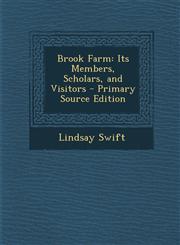 Brook Farm Its Members, Scholars, and Visitors - Primary Source Edition,1295506866,9781295506866