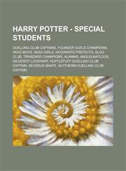 Harry Potter - Special students Duelling Club Captains, Founder Duels champions, Head Boys, Head Girls, Hogwarts prefects, Slug Club, Triwizard Champions, Alannis, Angus Matlock, Gilderoy Lockhart, Hufflepuff Duelling Club Captain,1234721333,9781234721336