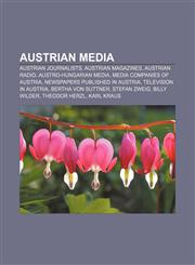 Austrian media Austrian journalists, Austrian magazines, Austrian radio, Austro-Hungarian media, Media companies of Austria,1157774164,9781157774167