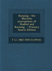 Karanog The Meroitic Inscriptions of Shablul and Karanog - Primary Source Edition,129475033X,9781294750338