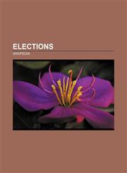 Elections Democracy, Political spectrum, Two-party system, Political party, Election, Referendum, Congress, Ostracism, Suffrage,1157595693,9781157595694